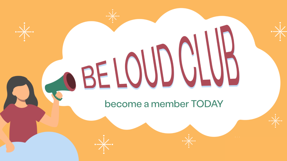 Join the Be Loud Club